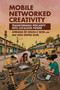 Mobile Networked Creativity (Transforming Precarity into Localized Power) by Adriana de Souza e Silva, Mai Nou Xiong-Gum, 9780262056953