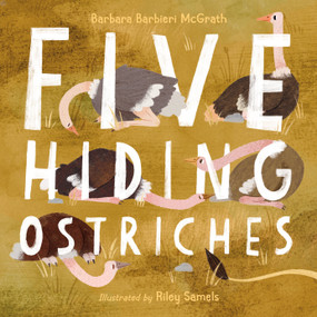 Five Hiding Ostriches by Barbara Barbieri McGrath, Riley Samels, 9781623548551