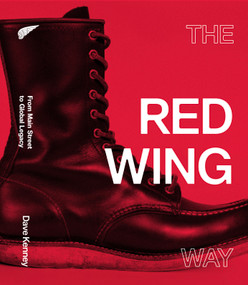The Red Wing Way (From Main Street to Global Legacy) by Dave Kenney, 9781681342917