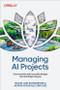 Managing AI Projects (Drive Innovation and Successfully Navigate the Full AI Project Lifecycle) by Malini Jain Runtasewee, Adrian Gonzalez Sanchez, 9798341641013