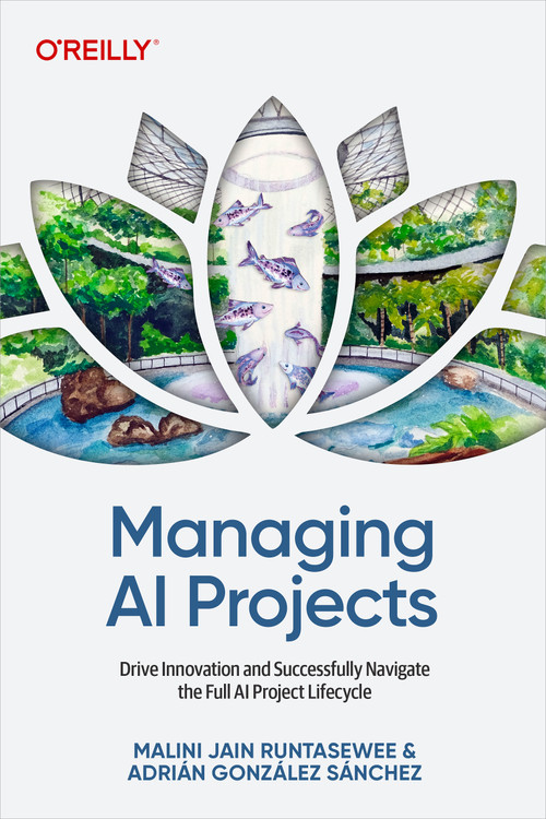 Managing AI Projects (Drive Innovation and Successfully Navigate the Full AI Project Lifecycle) by Malini Jain Runtasewee, Adrián González Sánchez, 9798341641013