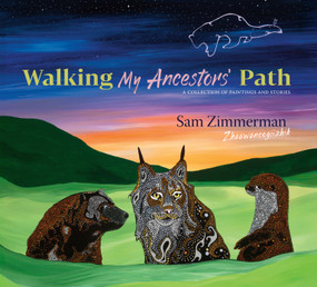 Walking My Ancestors' Path (A Collection of Paintings and Stories) by Sam Zimmerman, 9781681343440