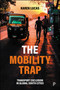 The Mobility Trap (Transport Exclusion in Global South Cities) by Karen Lucas, 9781447370796