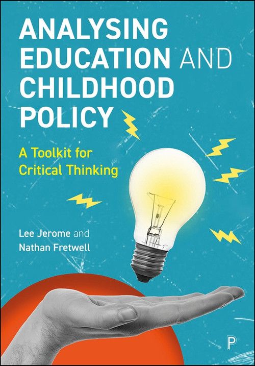 Analysing Education and Childhood Policy (A Toolkit for Critical Thinking) by Lee Jerome, Nathan Fretwell, 9781447374435
