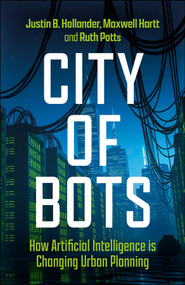 City of Bots (How Artificial Intelligence is Changing Urban Planning) by Justin B. Hollander, Maxwell Hartt, Ruth Potts, 9781447374770