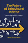 The Future of Behavioural Science (According to 250+ Experts) by Merle van den Akker, 9781529244595