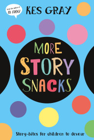 More Story Snacks by Kes Gray, Moesha Kellaway, 9798217138609