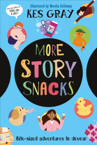 More Story Snacks (Bite-Sized Adventures to Devour) by Kes Gray, Moesha Kellaway, 9798217138609