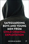 Safeguarding Boys and Young Men from Child Criminal Exploitation by Nicholas Marsh, 9781447376828