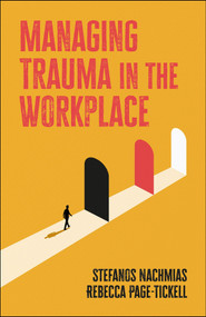 Managing Trauma in the Workplace by Stefanos Nachmias, Rebecca Page-Tickell, 9781529250954