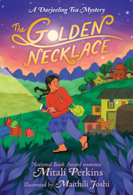 The Golden Necklace (A Darjeeling Tea Mystery) by Mitali Perkins, Maithili Joshi, 9781623547769