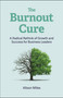 The Burnout Cure (A Radical Rethink of Growth and Success for Business Leaders) by Alison Miles, 9781529258219
