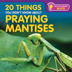20 Things You Didn't Know About Praying Mantises by Doug Bradley, 9781499457421