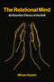 The Relational Mind (An Enactive Theory of the Self) by Miriam Kyselo, 9780262056984
