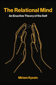 The Relational Mind (An Enactive Theory of the Self) by Miriam Kyselo, 9780262056984