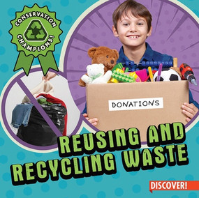 Reusing and Recycling Waste by Sadie Silva, 9781978547797