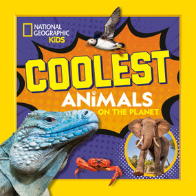 Coolest Animals on the Planet by National Geographic Kids, 9798217226030