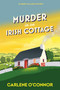 Murder in an Irish Cottage (A Charming Irish Cozy Mystery) by Carlene O'Connor, 9781496757388