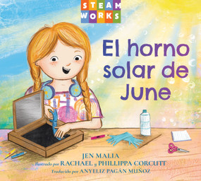 El horno solar de June (Spanish Edition) by Jen Malia, Rachael Corcutt, Phillippa Corcutt, Anyeliz Pagan Munoz, 9781623547486