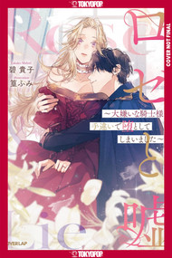 Rose & Lies: I Accidentally Seduced the Knight I Hate (LIGHT NOVEL) by Takako Midori, Fumi Takamura, 9781427887825