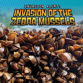Invasion of the Zebra Mussels by Devon Patrick, 9781978548459