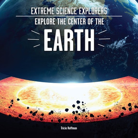 Explore the Center of the Earth by Tricia Hoffman, 9781978548978