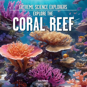 Explore the Coral Reef by Tricia Hoffman, 9781978548992
