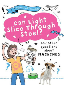 Can Light Slice Through Steel? by Clive Gifford, 9781482478433