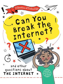 Can You Break the Internet? by Clive Gifford, 9781482478471