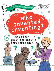 Who Invented Inventing? by Clive Gifford, 9781482478556