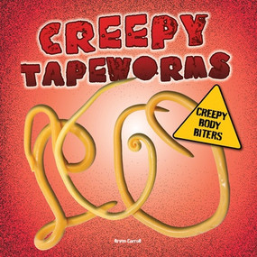 Creepy Tapeworms by Brynn Carroll, 9781482479423