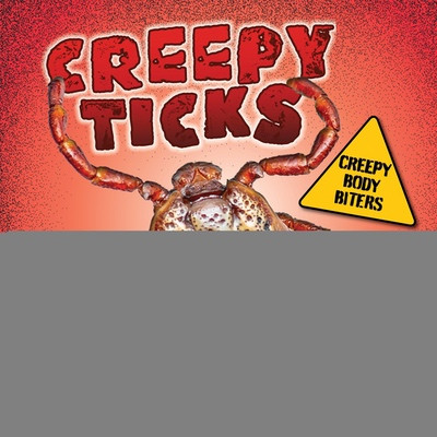 Creepy Ticks by Brynn Carroll, 9781482479454
