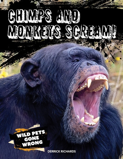 Chimps and Monkeys Scream! by Derrick Richards, 9781482479737