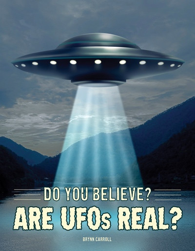 Are UFOs Real? by Brynn Carroll, 9781482480290