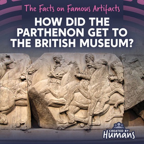 How Did the Parthenon Get to the British Museum? by Dwayne Hicks, 9781534553194