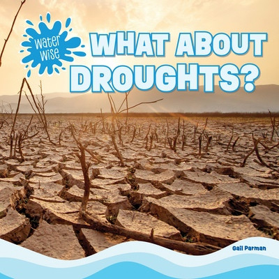 What About Droughts? by Gail Parman, 9781499458381