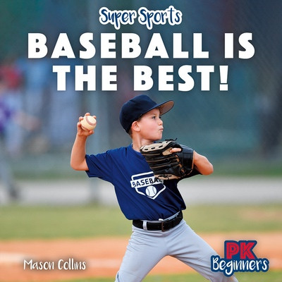 Baseball Is the Best! by Mason Collins, 9781499459906