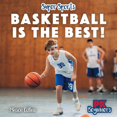 Basketball Is the Best! by Mason Collins, 9781499459937