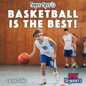 Basketball Is the Best! by Mason Collins, 9781499459944