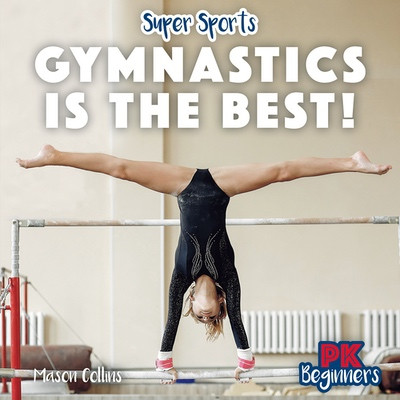 Gymnastics Is the Best! by Mason Collins, 9781538295137