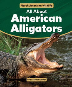 All About American Alligators by Elizabeth Walker, 9781538295762