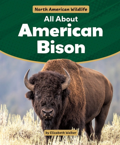 All About American Bison by Elizabeth Walker, 9781538295786