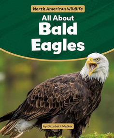 All About Bald Eagles by Elizabeth Walker, 9781538295854