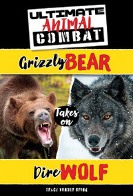 Grizzly Bear Takes On Dire Wolf by Tracy Vonder Brink, 9781538296295
