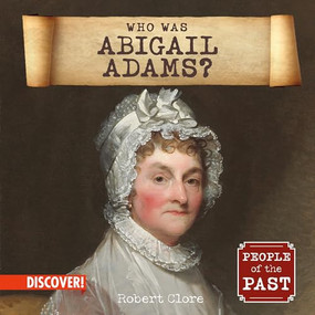 Who Was Abigail Adams? by Robert Clore, 9781978550414