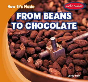 From Beans to Chocolate by Leroy Dax, 9781482481631