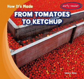 From Tomatoes to Ketchup by Leroy Dax, 9781482481723