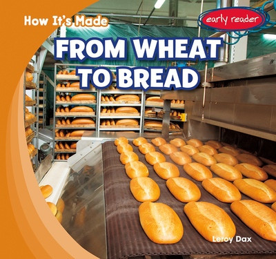 From Wheat to Bread by Leroy Dax, 9781482481778