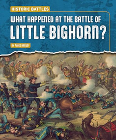 What Happened at the Battle of Little Bighorn? by Paige Harvey, 9781482482256