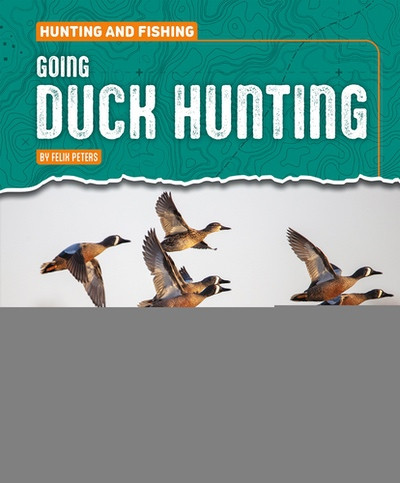 Going Duck Hunting by Felix Peters, 9781482482553